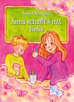 Cover von: Anna schafft's mit links von Buchautor Isabel Rümpler Cover von: Anna schafft's mit links von Buchautor Isabel Rümpler