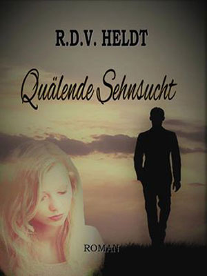 Cover von: Quälende Sehnsuchtvon Buchautor R.D.V. Jo Heldt