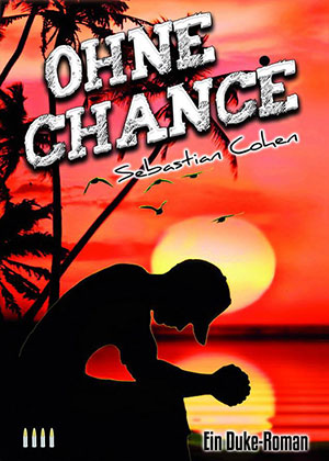 Cover von: Ohne Chance, 4. Duke-Romanvon Buchautor Sebastian Cohen