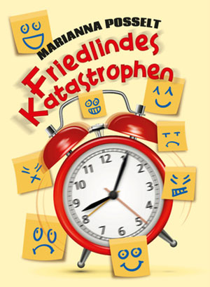 Cover von: Friedlindes Katastrophen von Buchautor Marianna Posselt Cover von: Friedlindes Katastrophenvon Buchautor Marianna Posselt