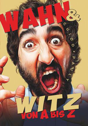 Cover von: Wahn und Witz von A bis Z von Buchautor Guido Pauly Cover von: Wahn und Witz von A bis Zvon Buchautor Guido Pauly