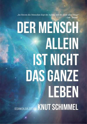Cover von: Der Mensch allein ist nicht das ganze Leben von Buchautor Knut Schimmel Cover von: Der Mensch allein ist nicht das ganze Lebenvon Buchautor Knut Schimmel