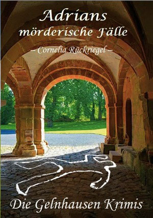 Cover von: Adrians mörderische Fälle – Die Gelnhausen Krimisvon Buchautor Cornelia Rückriegel