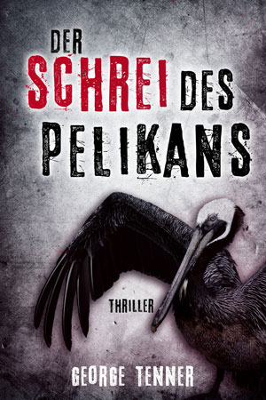 Cover von: Der Schrei des Pelikansvon Buchautor George Tenner