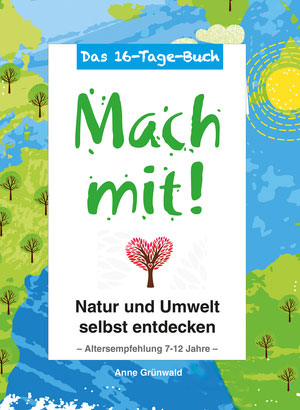 Cover von: Mach mit! – Natur und Umwelt selbst entdeckenvon Buchautor Anne Grünwald