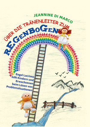 Cover von: Über die Tränenleiter zum Regenbogen von Buchautor Jeannine Di Marco Cover von: Über die Tränenleiter zum Regenbogenvon Buchautor Jeannine Di Marco