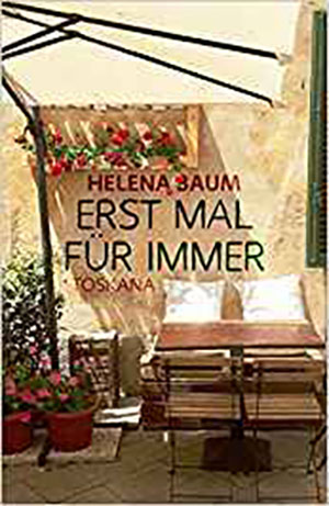 Cover von: Erst mal für immer: Toskanavon Buchautor Helena Baum