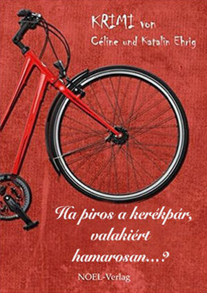 Cover von: Ha piros a kerékpár, valakiért hamarosan…?von Buchautor Céline Ehrig & Katalin Ehrig