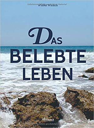 Cover von: Das belebte Leben von Buchautor Wiebke Wiedeck Cover von: Das belebte Lebenvon Buchautor Wiebke Wiedeck