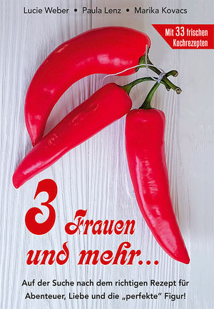 Cover von: 3 Frauen und mehr…von Buchautor Lucie Weber, Paula Lenz, Marika Kovacs