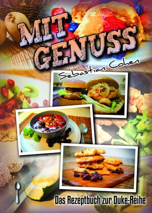 Cover von: Mit Genuss – Das Rezeptbuch zur Duke-Reihe von Buchautor Sebastian Cohen Cover von: Mit Genuss – Das Rezeptbuch zur Duke-Reihevon Buchautor Sebastian Cohen