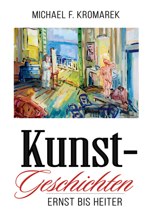 Cover von: Kunst-Geschichten – ernst bis heitervon Buchautor Michael Frank Kromarek