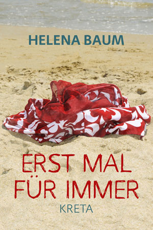Cover von: Erst mal für immer: Kreta von Buchautor Helena Baum Cover von: Erst mal für immer: Kretavon Buchautor Helena Baum