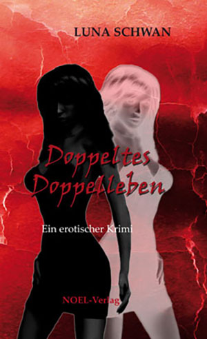 Cover von: Doppeltes Doppelleben von Buchautor Luna Schwan Cover von: Doppeltes Doppellebenvon Buchautor Luna Schwan