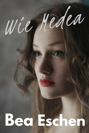 Cover von: Wie Medeavon Buchautor Bea Eschen