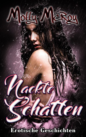Cover von: Nackte Schatten von Buchautor Molly McRoy Cover von: Nackte Schattenvon Buchautor Molly McRoy