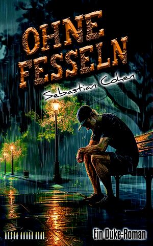 Cover von: Ohne Fesseln, 14. Duke-Romanvon Buchautor Sebastian Cohen