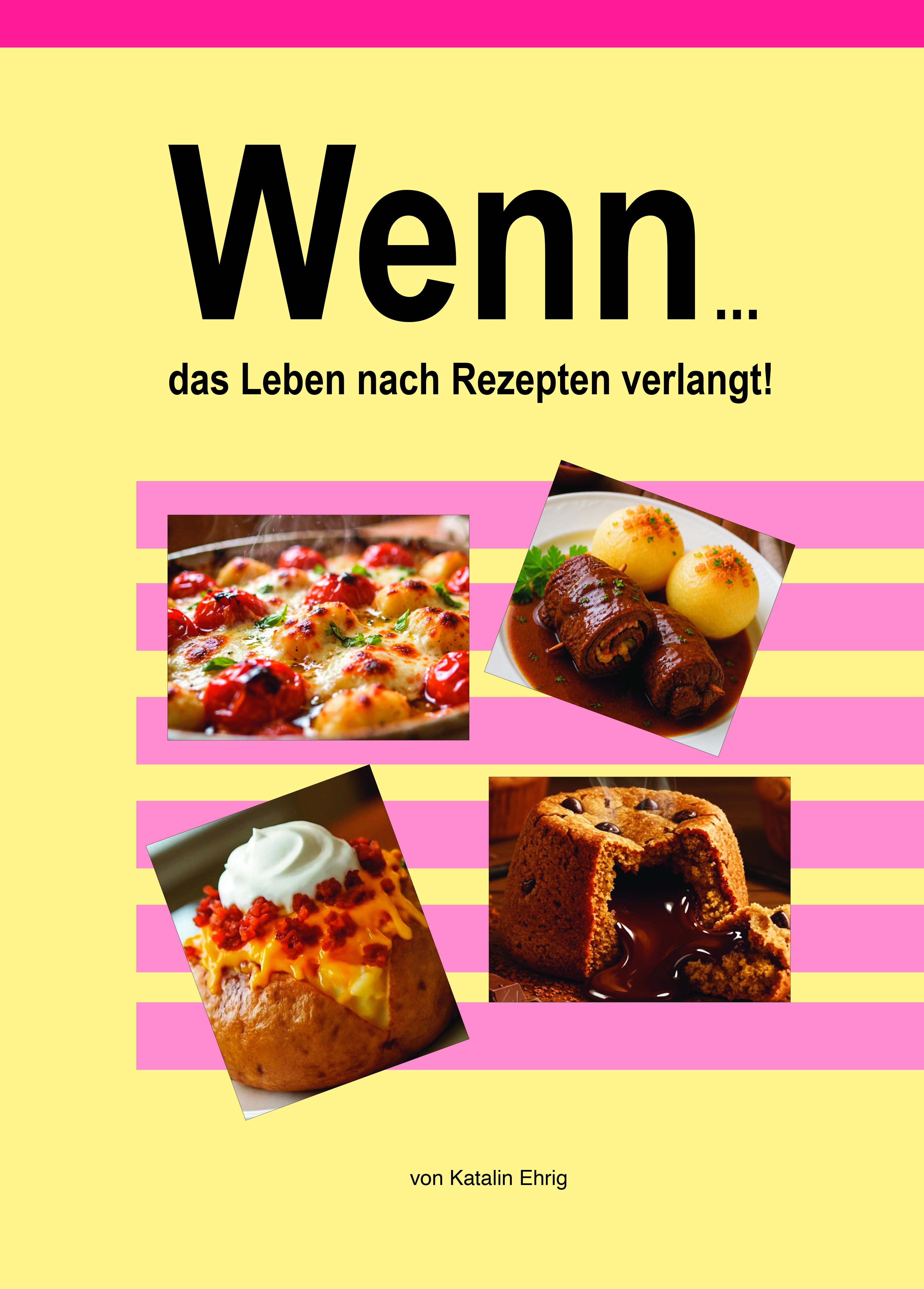 Cover von: Wenn... das Leben nach Rezepten verlangt!von Buchautor Katalin Ehrig