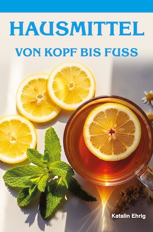 Cover von: HAUSMITTEL VON KOPF BIS FUSSvon Buchautor Katalin Ehrig