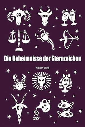 Cover von: Die Geheimnisse der Sternzeichenvon Buchautor Katalin Ehrig