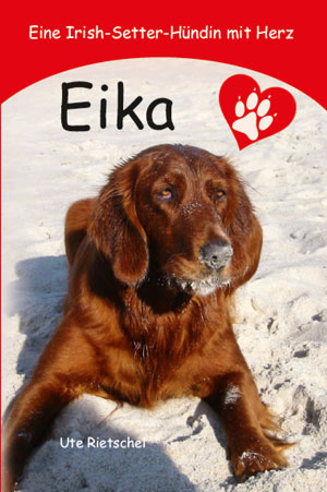Cover von: Eika – Eine Irish-Setter-Hündin mit Herzvon Buchautor Ute Rietschel