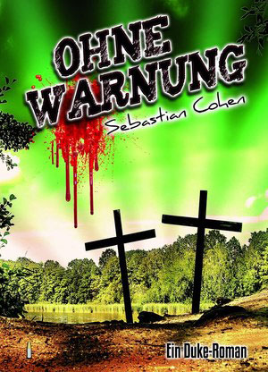 Cover von: Ohne Warnung, 1. Duke-Roman von Buchautor Sebastian Cohen Cover von: Ohne Warnung, 1. Duke-Romanvon Buchautor Sebastian Cohen