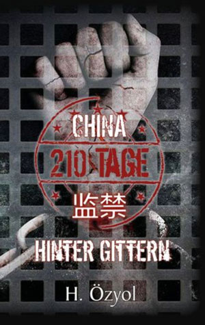 Cover von: China – 210 Tage hinter Gittern von Buchautor Hamza Özyol Cover von: China – 210 Tage hinter Gittern von Buchautor Hamza Özyol