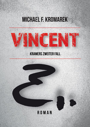 Cover von: Vincent – Kramers zweiter Fall von Buchautor Michael Frank Kromarek Cover von: Vincent – Kramers zweiter Fallvon Buchautor Michael Frank Kromarek