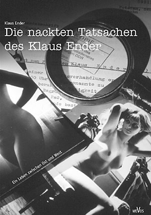 Cover von: Die nackten Tatsachen des Klaus Ender – Ein Leben zwischen Ost uns Westvon Buchautor Klaus Ender