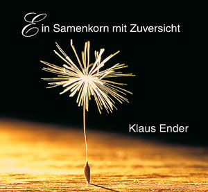 Cover von: Ein Samenkorn mit Zuversichtvon Buchautor Klaus Ender