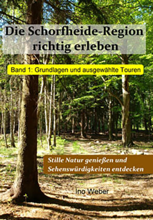 Cover von: Die Schorfheide-Region richtig erlebenvon Buchautor Ino Weber