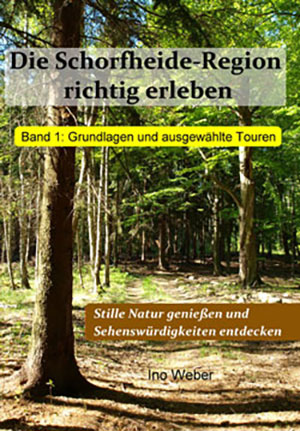 Cover von: Die Schorfheide-Region richtig erleben von Buchautor Ino Weber Cover von: Die Schorfheide-Region richtig erlebenvon Buchautor Ino Weber