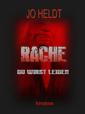 Cover von: Rache – Du wirst leidenvon Buchautor R.D.V. Jo Heldt