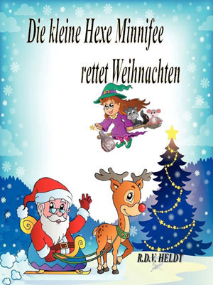 Cover von: Die kleine Hexe Minnifee rettet Weihnachtenvon Buchautor R.D.V. Jo Heldt