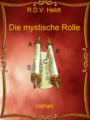 Cover von: Die mystische Rolle – Ein modernes Märchenvon Buchautor R.D.V. Jo Heldt