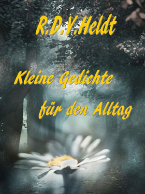Cover von: Kleine Gedichte für den Alltagvon Buchautor R.D.V. Jo Heldt