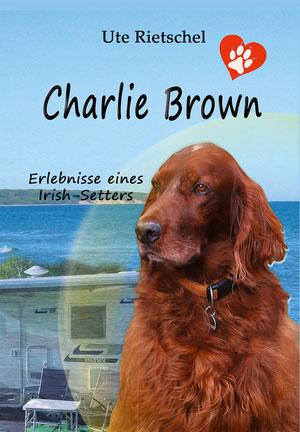 Cover von: Charlie-Brown – Erlebnisse eines Irish-Settervon Buchautor Ute Rietschel