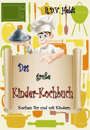 Cover von: Das große Kinder-Kochbuch – Kochen für und mit Kindernvon Buchautor R.D.V. Jo Heldt