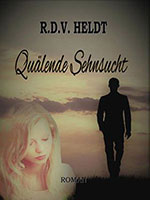 Cover von: Quälende Sehnsucht von Buchautor R.D.V. Jo Heldt