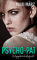 Cover von: PSYCHO-PAT – Die Vergangenheit ist noch nicht fertig mit dir… von Buchautor Mari März Cover von: PSYCHO-PAT – Die Vergangenheit ist noch nicht fertig mit dir… von Buchautor Mari März