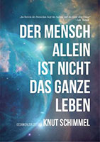 Cover von: Der Mensch allein ist nicht das ganze Leben von Buchautor Knut Schimmel Cover von: Der Mensch allein ist nicht das ganze Leben von Buchautor Knut Schimmel