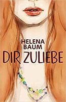 Cover von: Dir zuliebe von Buchautor Helena Baum Cover von: Dir zuliebe von Buchautor Helena Baum