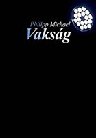 Cover von: Vakság von Buchautor Philipp Michael Cover von: Vakság von Buchautor Philipp Michael