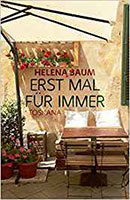 Cover von: Erst mal für immer: Toskana von Buchautor Helena Baum Cover von: Erst mal für immer: Toskana von Buchautor Helena Baum