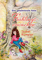 Cover von: Frühlingserwachen – Eine geheimnisvolle Reise von Buchautor Isabel Rümpler