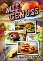 Cover von: Mit Genuss – Das Rezeptbuch zur Duke-Reihe von Buchautor Sebastian Cohen Cover von: Mit Genuss – Das Rezeptbuch zur Duke-Reihe von Buchautor Sebastian Cohen