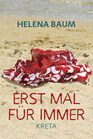 Cover von: Erst mal für immer: Kreta von Buchautor Helena Baum