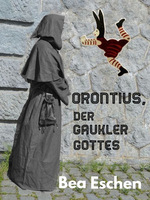 Cover von: Orontius, der Gaukler Gottes von Buchautor Bea Eschen