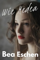 Cover von: Wie Medea von Buchautor Bea Eschen Cover von: Wie Medea von Buchautor Bea Eschen