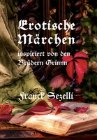 Cover von: Erotische Märchen von Buchautor Franck Sezelli